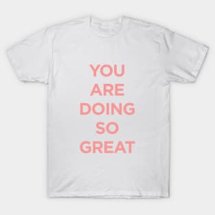 You Are Doing So Great T-Shirt